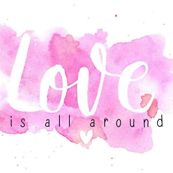 Love is all around – Brush-Lettering & Watercolor