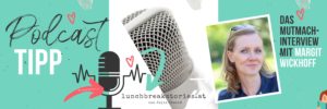 Podcast-Interview Margit Wickhoff auf lunchbreakstories.at