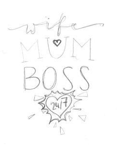 WIFE.MUM.BOSS. Statement-Lettering