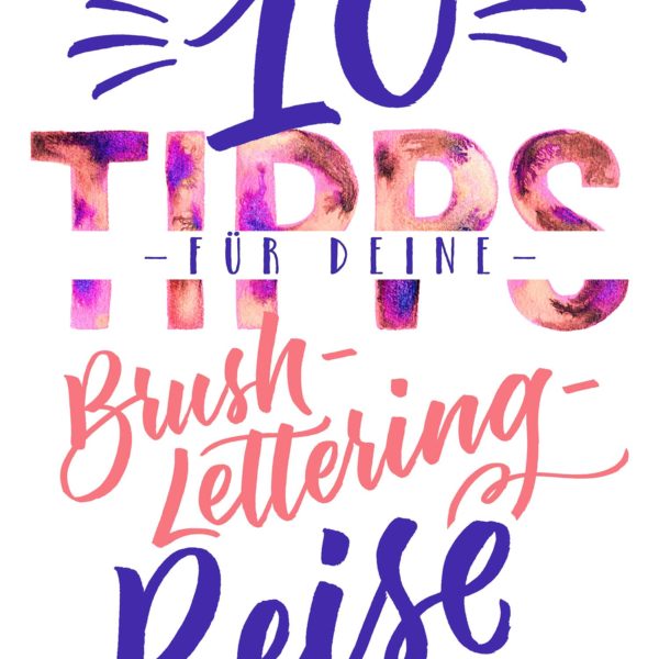 10 Tipps für deine Brush-Lettering-Reise