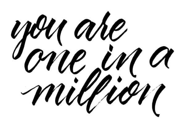 you are one in a million