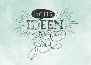 Handlettering-Spruch: Mehr Ideen als Zeit