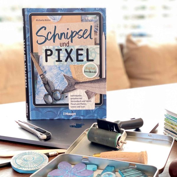 Schnipsel und Pixel – Buch von Michaela Müller