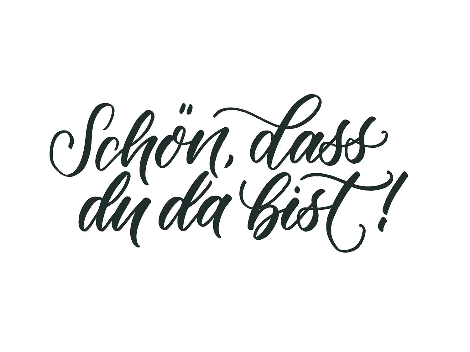 Schön, dass du da bist