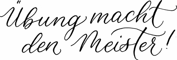Übung macht den Meister – Kalligrafie