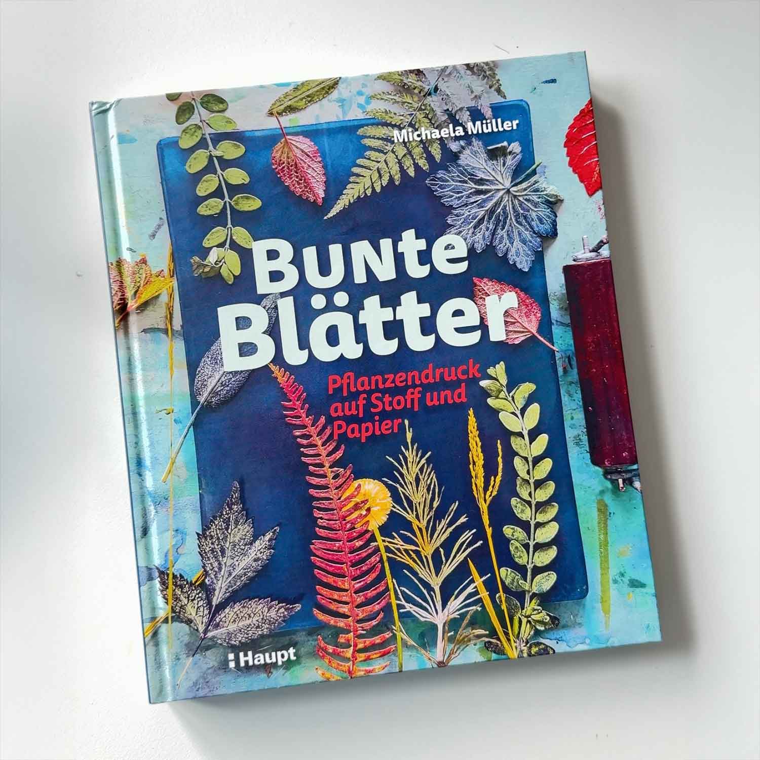 Bunte Blätter – Pflanzendruck auf Stoff und Papier