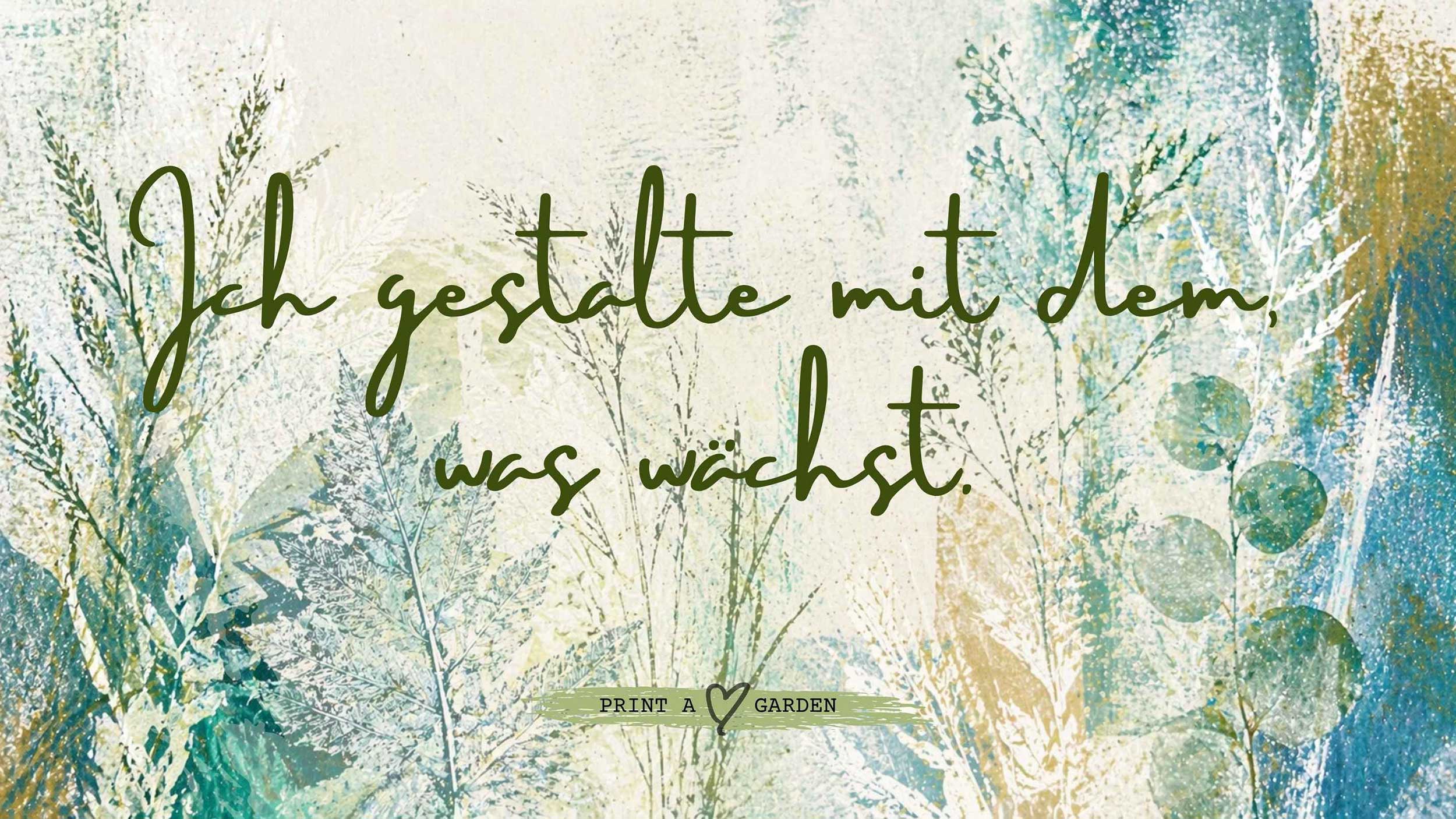 Ich gestalte mit dem, was wächst