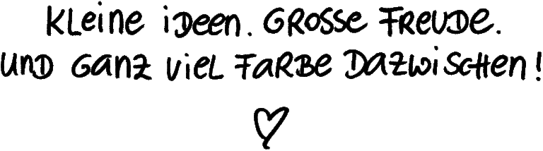Kleine Ideen. Große Freude. Und ganz viel Farbe dazwischen.