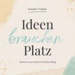 Kreatives Chaos – Ideen brauchen Platz