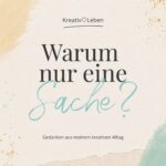 Multikreativität: Ich kann mich kreativ einfach nicht entscheiden