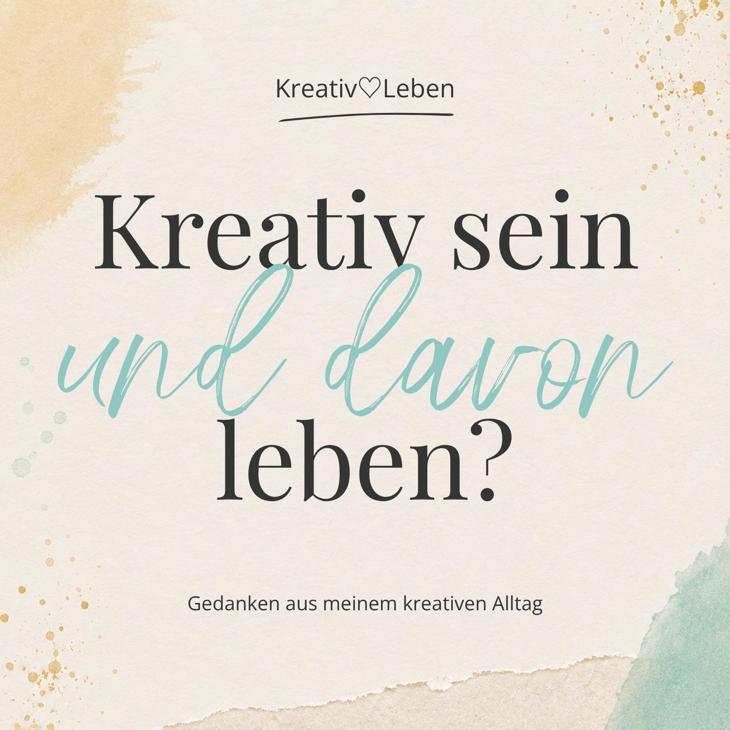 Kreativ sein und davon leben?