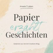 PapierLiebe – Warum mir Papier so viel bedeutet | Papier erzählt Geschichten