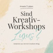 Sind Kreativ-Workshops Luxus?