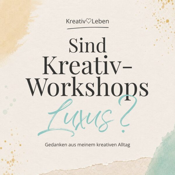 Sind Kreativ-Workshops Luxus?